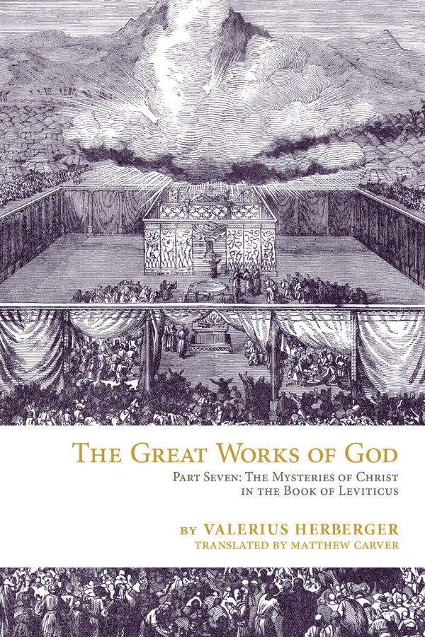 The Great Works of God: or Jesus, The Heart and Center of Scripture—Part Seven: The Mysteries of Christ in the Book of Leviticus cover