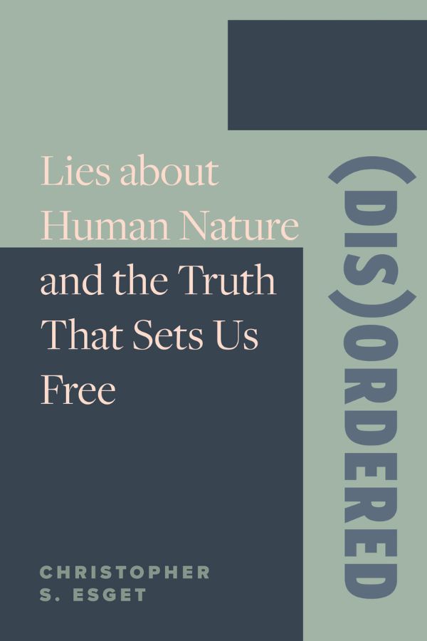 (Dis)ordered: Lies About Human Nature and the Truth That Sets Us Free. cover