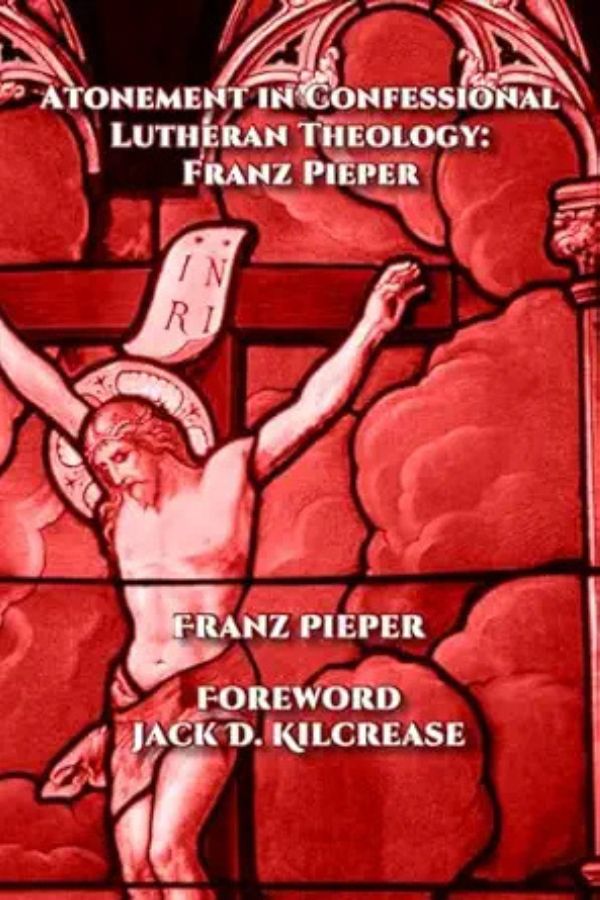 Atonement in Confessional Lutheran Theology: Franz Pieper. cover