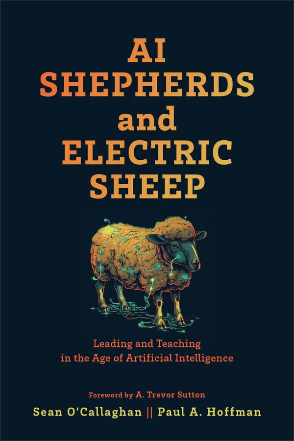 AI Shepherds and Electric Sheep: Leading and Teaching in the Age of Artificial Intelligence cover