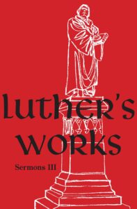 Luther's Works: Sermons III