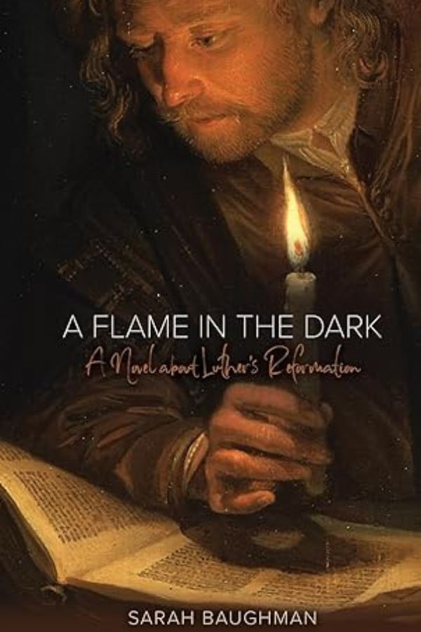 A Flame in the Dark: A Novel about Luther’s Reformation cover