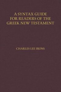 A Syntax Guide for Readers of the Greek New Testament.