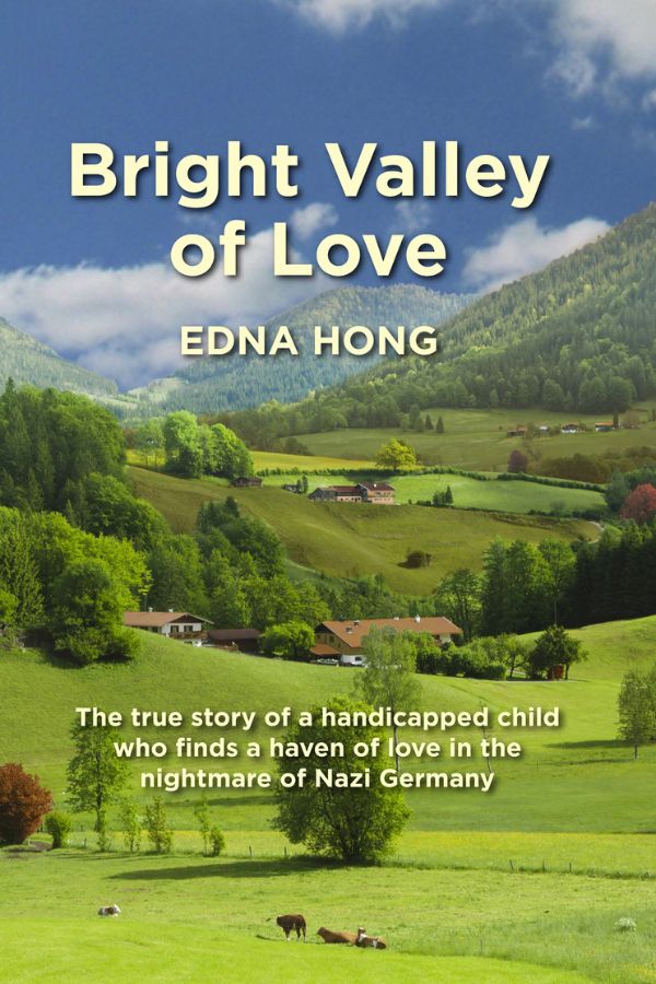 Bright Valley of Love: The True Story of a Handicapped Child Who Finds a Haven of Love in the Nightmare of Nazi Germany cover
