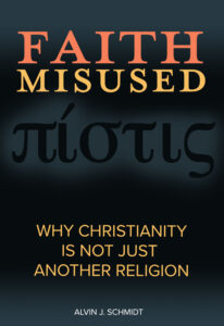 Faith Misused: Why Christianity Is Not Just Another Religion