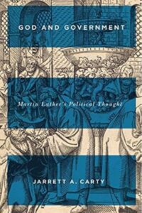 God and Government: Martin Luther’s Political Thought