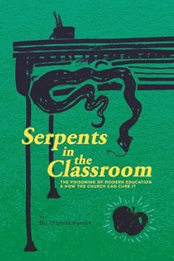 Serpents in the Classroom: The Poisoning of Modern Education and How the Church Can Cure It cover