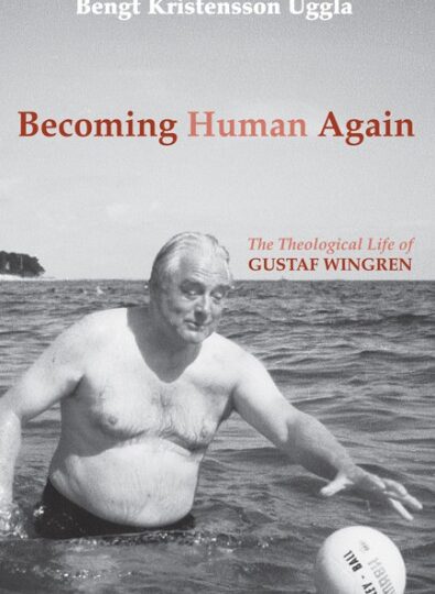 Becoming Human Again: The Theological Life of Gustaf Wingren cover