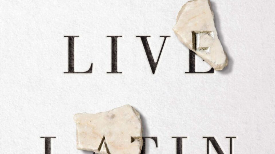 Long Live Latin: The Pleasures of a Useless Language cover