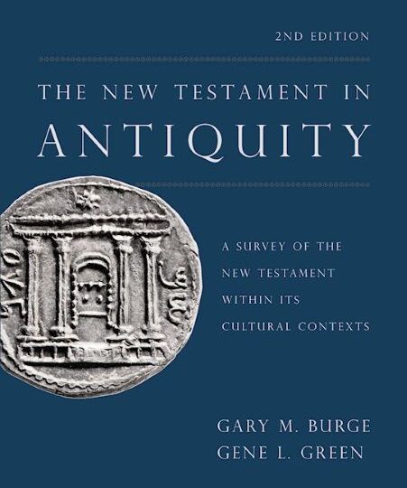 The New Testament in Antiquity: A Survey of the New Testament within Its Cultural Contexts cover
