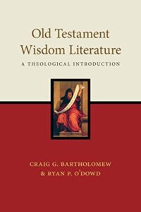 Old Testament Wisdom Literature: A Theological Introduction