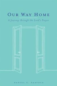 Our Way Home: A Journey through the Lord’s Prayer