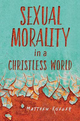 Sexual Morality in a Christless World cover