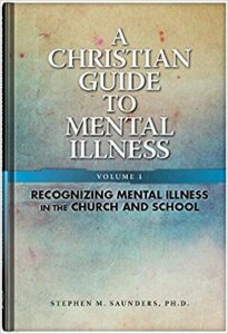 A Christian Guide to Mental Illness, Volume 1: Recognizing Mental Illness in the Church and School