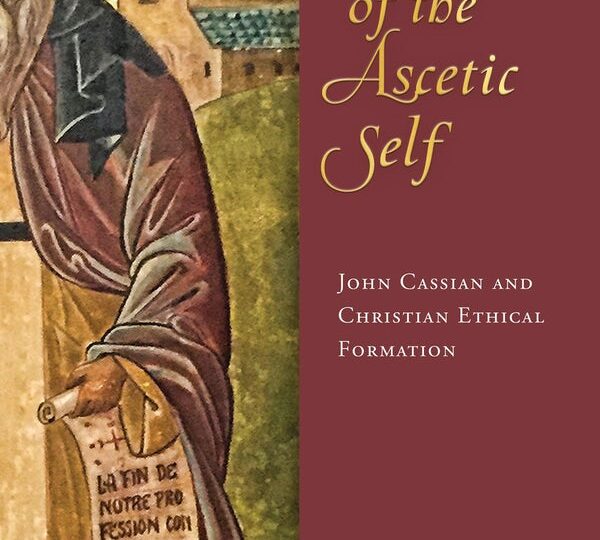 Sites of the Ascetic Self: John Cassian and Christian Ethical Formation cover