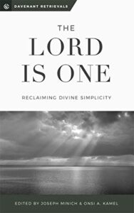 The Lord Is One: Reclaiming Divine Simplicity