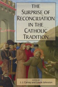 The Surprise of Reconciliation in the Catholic Tradition