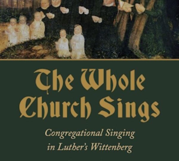 The Whole Church Sings: Congregational Singing in Luther’s Wittenberg cover
