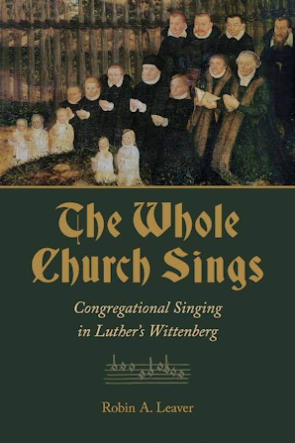 The Whole Church Sings: Congregational Singing in Luther’s Wittenberg cover