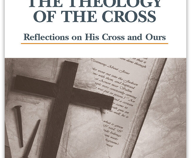 The Theology of the Cross: Reflections on His Cross and Ours cover