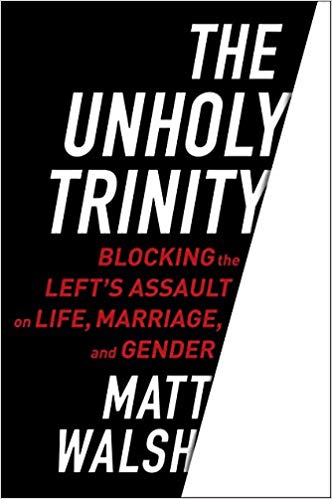 The Unholy Trinity: Blocking the Left’s Assault on Life, Marriage, and Gender cover