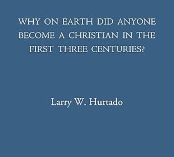 Why on Earth Did Anyone Become a Christian in the First Three Centuries? cover