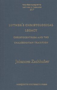 Luther's Christological Legacy: Christocentrism and the Chalcedonian Tradition