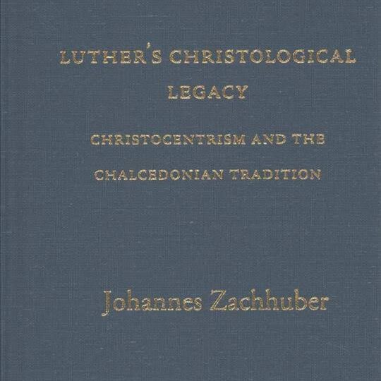 Luther's Christological Legacy: Christocentrism and the Chalcedonian Tradition cover