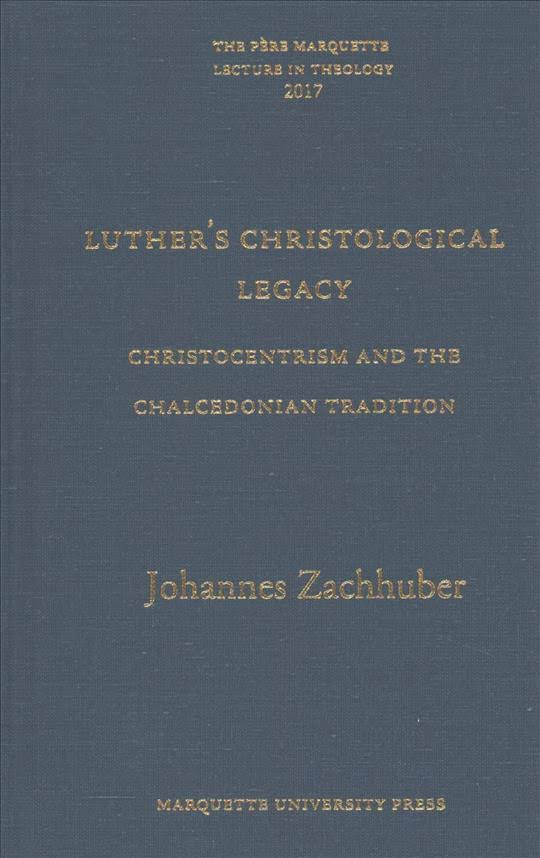 Luther's Christological Legacy: Christocentrism and the Chalcedonian Tradition cover