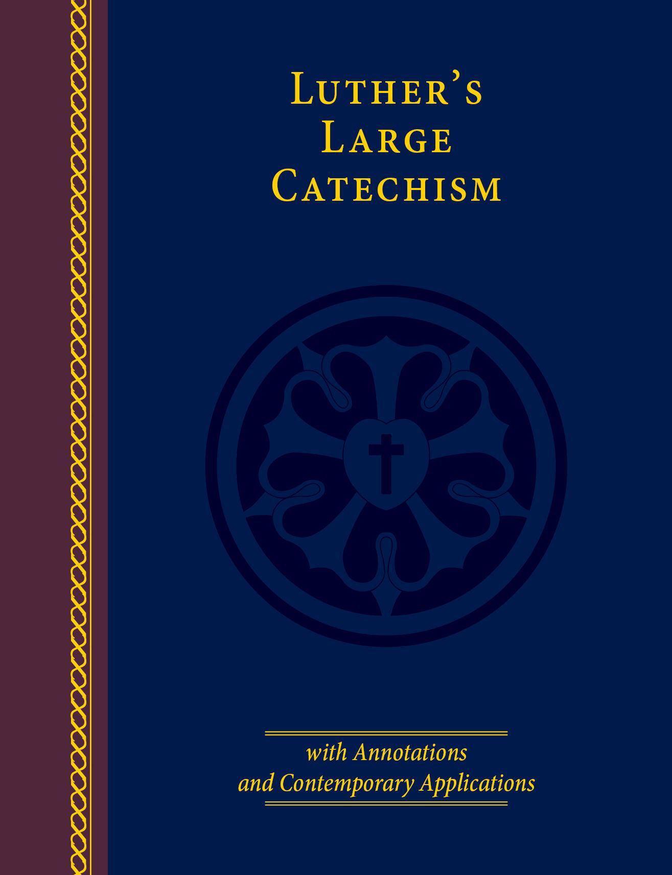 Luther’s Large Catechism with Annotations and Contemporary Applications cover