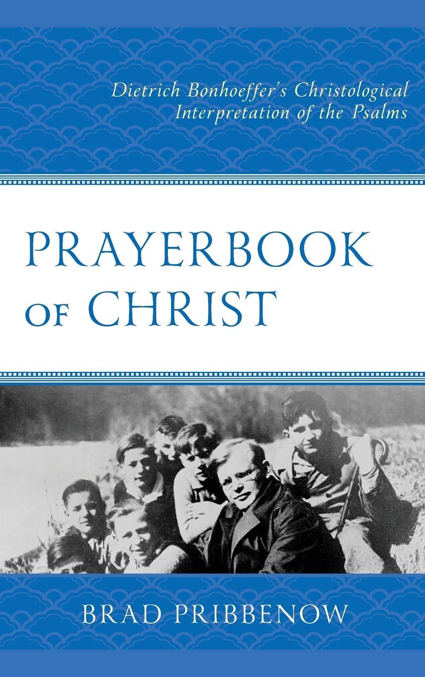 Prayerbook of Christ: Dietrich Bonhoeffer’s Christological Interpretation of the Psalms cover