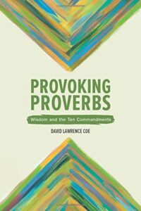 Provoking Proverbs: Wisdom and the Ten Commandments